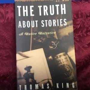 The Truth About Stories Thomas King